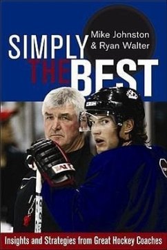 Simply the Best: Insights and Strategies from Great Hockey Coaches - Johnston, Mike; Walter, Ryan