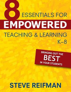 Eight Essentials for Empowered Teaching and Learning, K-8 - Reifman, Steve