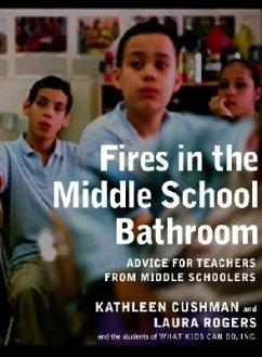 Fires in the Middle School Bathroom: Advice for Teachers from Middle Schoolers - Cushman, Kathleen; Rogers, Laura