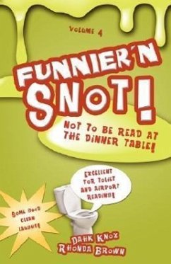 Funnier'n Snot, Volume 4 - Knox, Warren B Dahk; Brown, Rhonda