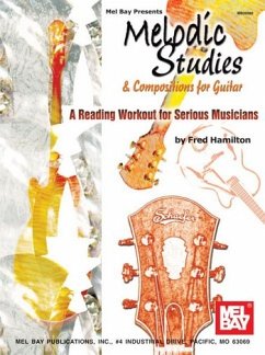 Melodic Studies & Compositions for Guitar: A Reading Workout for Serious Musicians - Hamilton, Fred
