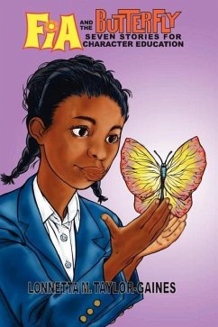 Fia and the Butterfly: 7 Stories for Character Education - Taylor-Gaines, Lonnetta M.
