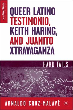 Queer Latino Testimonio, Keith Haring, and Juanito Xtravaganza - Cruz-Malavé, A.