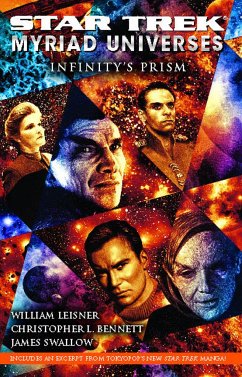 Star Trek: Myriad Universes: Infinity's Prism - Bennett, Christopher L; Leisner, William; Swallow, James