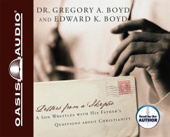 Letters from a Skeptic: A Son Wrestles with His Father's Questions about Christianity - Boyd, Gregory A.