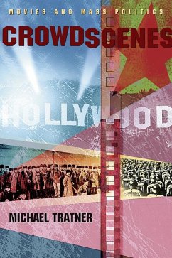 Crowd Scenes: Movies and Mass Politics - Tratner, Michael