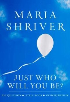 Just Who Will You Be? - Shriver, Maria