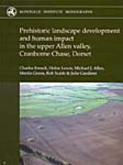 Prehistoric Landscape Development and Human Impact in the Upper Allen Valley, Cranborne Chase, Dorset - Lewis, Helen; French, Charles