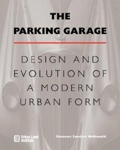 The Parking Garage: Design and Evolution of a Modern Urban Form - McDonald, Shannon S.