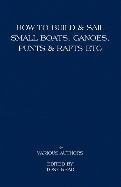 How to Build and Sail Small Boats - Canoes - Punts and Rafts - Read, Tony