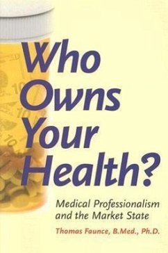Who Owns Your Health?: Medical Professionalism and the Market State - Faunce, Thomas