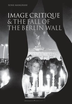 Image Critique and the Fall of the Berlin Wall - Manghani, Sunil