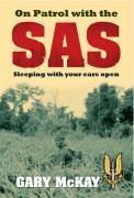 On Patrol with the SAS: Sleeping with Your Ears Open - McKay, Gary