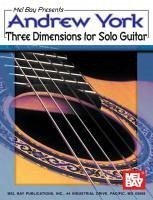 Andrew York: Three Dimensions for Solo Guitar - York, Andrew