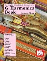 G Harmonica Book: The Complete 10-Hole Diatonic Harmonica Series - Major, James