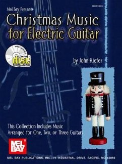 Christmas Music for Electric Guitar: This Collection Includes Music Arranged for One, Two, or Three Guitars [With CD] - Kiefer, John