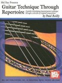 Guitar Technique Through Repertoire: A Guide to Developing Classical Guitar Technique Through a Selection of Original Compositions