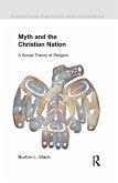 Myth and the Christian Nation: A Social Theory of Religion
