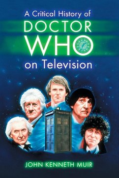 A Critical History of Doctor Who on Television - Muir, John Kenneth