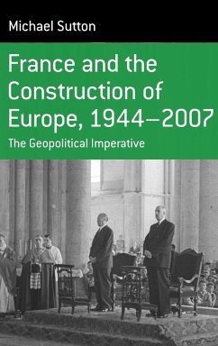 France and the Construction of Europe, 1944 to 2007 - Sutton, Michael A.; Sutton, M.