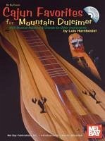 Cajun Favorites for Mountain Dulcimer: With Musical Notation & Chords for Other Instruments [With CD] - Hornbostel, Lois