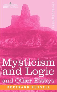 Mysticism and Logic and Other Essays - Russell, Bertrand