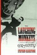 The Laughing Monkeys of Gravity - Bluestone, Stephen