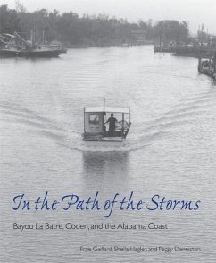 In the Path of the Storms: Bayou La Batre, Coden, and the Alabama Coast - Gaillard, Frye; Hagler, Sheila; Denniston, Peggy