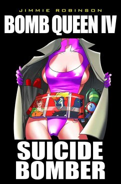 Bomb Queen Volume 4: Suicide Bomber - Robinson, Jimmie