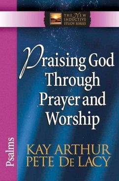 Praising God Through Prayer and Worship - Arthur, Kay; De Lacy, Pete