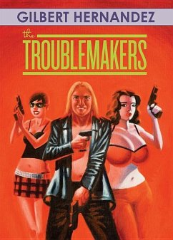 The Troublemakers - Hernandez, Gilbert