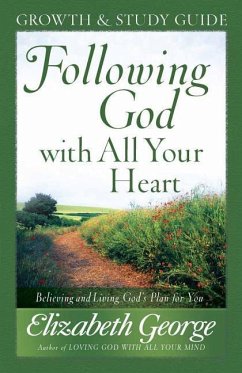 Following God with All Your Heart Growth and Study Guide - George, Elizabeth
