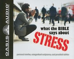 What the Bible Says about Stress: Personal Stories, Categorized Scriptures, and Practical Advice