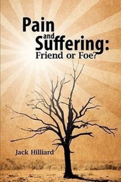 Pain and Suffering: Friend or Foe? - Hilliard, Jack