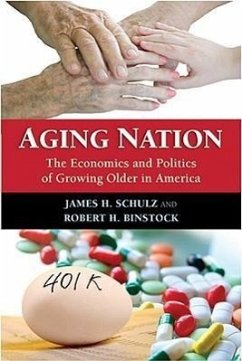Aging Nation: The Economics and Politics of Growing Older in America - Schulz, James H.; Binstock, Robert H.
