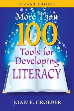 More Than 100 Tools for Developing Literacy - Groeber, Joan F.