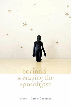 Corinna A-Maying the Apocalypse: Poems - Dennigan, Darcie