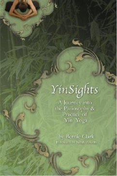 Yinsights: A Journey Into the Philosophy & Practice of Yin Yoga - Clark, Bernie