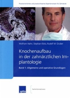 Allgemeine und operative Grundlagen / Knochenaufbau in der zahnärztlichen Implantologie Bd.1 - Hahn, Wolfram; Klotz, Stephan; Gruber, Rudolf M.