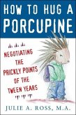 How to Hug a Porcupine: Negotiating the Prickly Points of the Tween Years