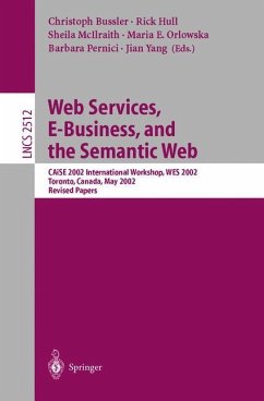 Web Services, E-Business, and the Semantic Web - Bussler, Christoph / Hull, Richard / McIlraith, Sheila A. / Orlowska, Maria E. / Pernici, Barbara / Yang, Jian (eds.)