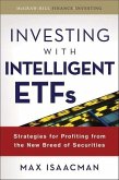Investing with Intelligent Etfs: Strategies for Profiting from the New Breed of Securities