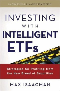 Investing with Intelligent Etfs: Strategies for Profiting from the New Breed of Securities - Isaacman, Max