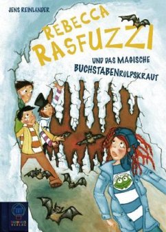Rebecca Rasfuzzi und das magische Buchstabenrülpskraut - Reinländer, Jens
