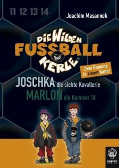 Joschka, die siebte Kavallerie & Marlon, die Nummer 10 / Die Wilden Fußballkerle Bd.9 & 10 - Masannek, Joachim