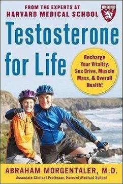 Testosterone for Life: Recharge Your Vitality, Sex Drive, Muscle Mass, and Overall Health - Morgentaler, Abraham