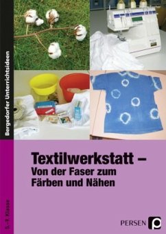 Textilwerkstatt - Von der Faser zum Färben und Nähen - Fischer, Hanna