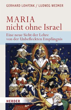 Maria - nicht ohne Israel - Eine neue Sicht der Lehre von der Unbefleckten Empfängnis - Lohfink, Gerhard; Weimer, Ludwig
