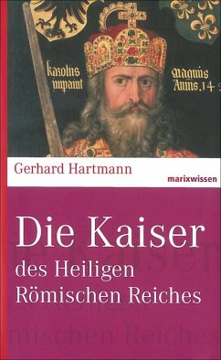 Die Kaiser des Heiligen Römischen Reiches - Hartmann, Gerhard