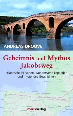 Geheimnis und Mythos Jakobsweg - Drouve, Andreas